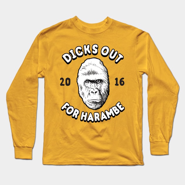 Dicks Out For Harambe 2016 Long Sleeve T-Shirt by dumbshirts